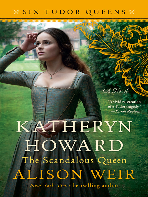 Title details for Katheryn Howard, the Scandalous Queen by Alison Weir - Wait list
